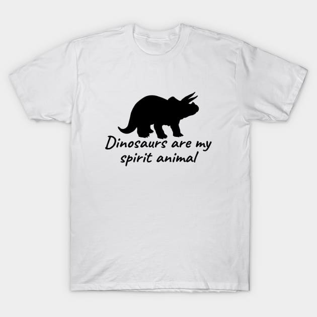 Dinosaurs Are My Spirit Animal T-Shirt by LunaMay